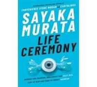 Life Ceremony Sayaka Murata (Auteur)