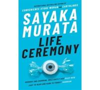 Life Ceremony - Sayaka Murata - Granta - Poche - Roman