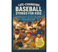 Life-Changing Baseball Stories for Kids: Inspiring True-to-Life Tales That Teach Grit, Confidence, and Never Giving Up On and Off the Field