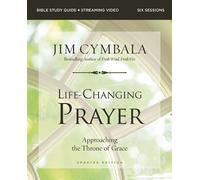 Life-Changing Prayer Study Guide plus Streaming Video, Updated Edition Approaching the Throne of Grace - Jim Cymbala - HarperChristian Resources - ebook (ePub) - Livre