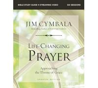 Life-Changing Prayer Study Guide plus Streaming Video, Updated Edition: Approaching the Throne of Grace