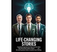 LIFE-CHANGING STORIES: Inspirational Speeches from Steve Jobs, Elon Musk, Abdul Kalam, and the World's Greatest Minds to Transform Your Thinking