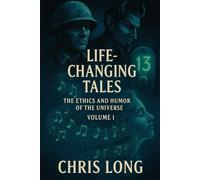 Life Changing Tales: The Ethics and Humor of the Universe-Volume 1