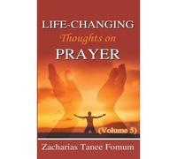 Life-Changing Thoughts On Prayer (Prayer Power)
