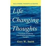 Life Changing Thoughts: Thousands of Inspiring, Life-Changing, and Humorous Thoughts Smith, Gary W. (Auteur)