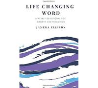 Life Changing Word: A Weekly Devotional For Growth And Transition