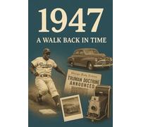 Life Chapters 1947: A Walk Back In Time