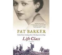 Life Class Pat Barker (Auteur)
