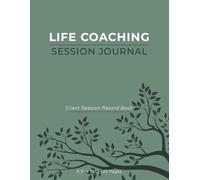 Life Coaching Session Journal: Client Session Organizer and Progress Tracker for Coaches and Mentors | 8.5” x 11” 120 Pages