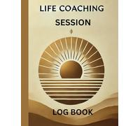 Life Coaching Session Log Book: Customer Data Management For Therapists, Gifts For Coaches And Mentors Planner Journal for Coache to Track Client Progress, Goals, and Action Plans