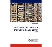LIFE CYCLE COST ANALYSIS OF BUILDING COMPONENTS - Dhananjay Patil - KS OmniScriptum Publishing - Livre en Anglais Dhananjay PatilDhananjay Patil (Auteur)