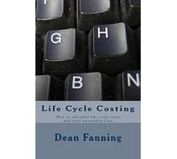 Life Cycle Costing: How to calculate life cycle costs and total ownership Cost
