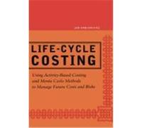 Life-Cycle Costing: Using Activity-Based Costing and Monte Carlo Methods to Manage Future Costs and Risks Emblemsvag, Jan (Auteur)