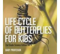 Life Cycle Of Butterflies For Kids 2nd Grade Science Edition Vol 4