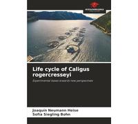 Life cycle of Caligus rogercresseyi: Experimental bases towards new perspectives