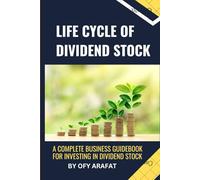 Life Cycle of Dividend Stock: A Complete Business Guidebook for Investing in Dividend Stock