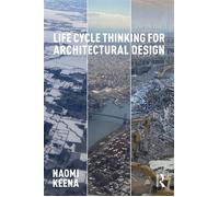 Life Cycle Thinking for Architectural Design - Naomi Keena - Routledge - ebook (ePub) - Livre