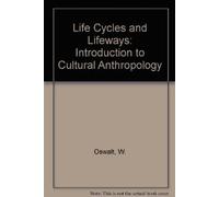 Life Cycles and Lifeways: An Introduction to Cultural Anthropology
