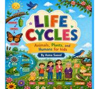LIFE CYCLES: Animals, Plants and Humans