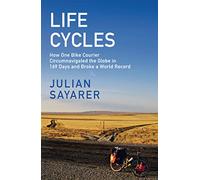 Life Cycles: How One Bike Courier Circumnavigated the Globe In 169 Days and Broke a World Record