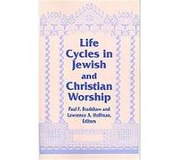 Life Cycles in Jewish and Christian Worship, Nd Two Liturgical Traditions