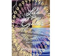 Life Cycles: Your Emotional Journey to Freedom and Happiness