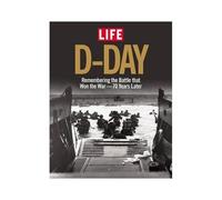 Life D-Day 70 Years Later: Remembering The Battle That Won The War