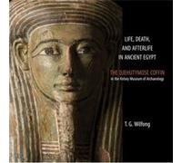 Life Death and Afterlife in Ancient Egypt by T. G. Wilfong T. G. Wilfong (Auteur)