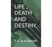 Life , Death And Destiny.
