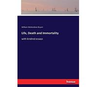 Life, Death And Immortality