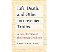 Life Death and Other Inconvenient Truths - Shimon Edelman - MIT Press Ltd - Livre en Anglais - Paperback Shimon EdelmanShimon Edelman (Auteur)