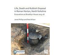 Life, Death And Rubbish Disposal In Roman Norton, North Yorkshire