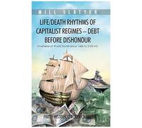 Life/Death Rhythms Of Capitalist Regimes - Debt Before Dishonour