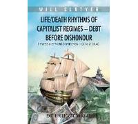 Life/Death Rhythms Of Capitalist Regimes - Debt Before Dishonour