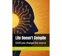 Life Doesn't Compile: Until you change the source