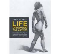 Life Drawing for Artists by Chris Legaspi Chris Legaspi (Auteur)
