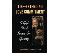 Life-Extending Love Commitment: A Gift That Keeps On Giving