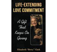 Life-Extending Love Commitment: A Gift That Keeps On Giving