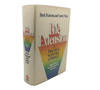 Life Extension: A Practical Scientific Approach Adding Years to Your Life and Life to Your Years