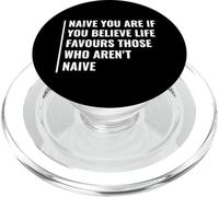 Life Favour Those Who are Naive. Citation Profonde sur Naive PopSockets PopGrip pour MagSafe
