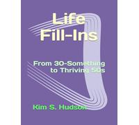 Life Fill-Ins: From 30-Something to Thriving 50s