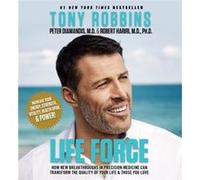 Life Force How New Breakthroughs in Precision Medicine Can Transform the Quality of Your Life amp Those You Love by Tony Robbins & Peter H Diamandis & Wi Tony Robbins Peter H Diamandis With Robert Har