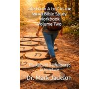 Life From A to Z in the Word Bible Study Workbook Volume Two: The ABCs of a Life Rooted in Scripture