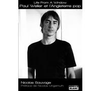 Life From a Window Paul Weller et l'Angleterre pop - Nicolas Sauvage - Camion Blanc Eds - broché - Essai