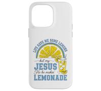 Life Gave Me Some Lemons, But My Jesus He Be Make Limonade Coque pour iPhone 14 Pro Max