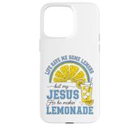 Life Gave Me Some Lemons, But My Jesus He Be Make Limonade Coque pour iPhone 15 Pro Max