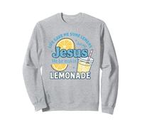 Life Gave Me Some Lemons But My Jesus He Be Make Limonade Sweatshirt
