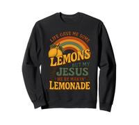 Life Gave Me Some Lemons But My Jesus He Be Makin Limonade Sweatshirt