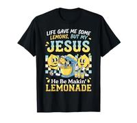 Life Gave Me Some Lemons But My Jesus He Be Makin Limonade T-Shirt