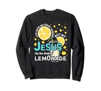 Life Gave Me Some Lemons But My Jesus He Be Making Lemonade Sweatshirt
